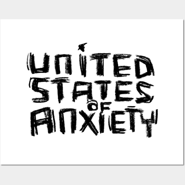 United States Of Anxiety, US of A Wall Art by badlydrawnbabe